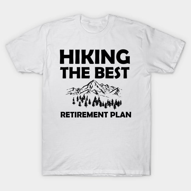 Hiking the best retirement plan,gift idea, funny saying T-Shirt by Rubystor